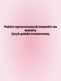 Opracowanie tematów rozprawki- rozszerzony polski z gotowymi argumentami